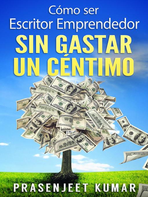 Title details for Cómo ser escritor emprendedor sin gastar un céntimo by Prasenjeet Kumar - Available